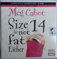 Size 14 is not fat Either written by Meg Cabot performed by Laurel Lefkow on CD (Unabridged)